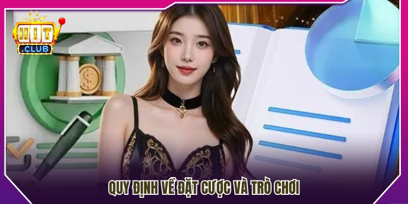 Các quy tắc liên quan đến đặt cược và tham gia trò chơi 