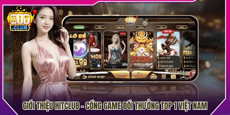 Giới thiệu Hitclub – Sân chơi đổi thưởng hàng đầu Việt Nam 