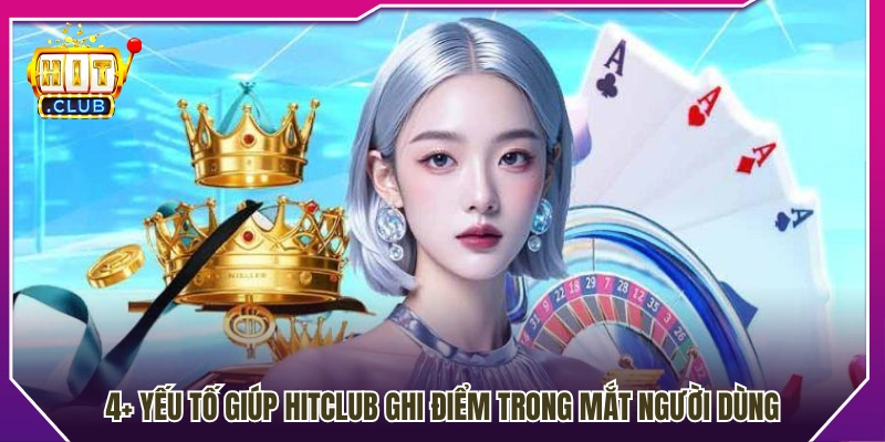 Lý do Hit Club được đông đảo người dùng đánh giá cao 