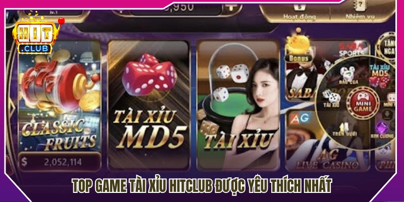 Các phiên bản tài xỉu Hitclub được ưa chuộng nhất 